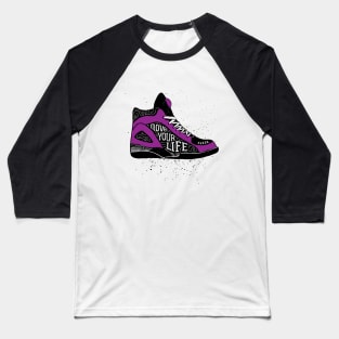 Motivational Quote On Shoes. Move Your Life Baseball T-Shirt